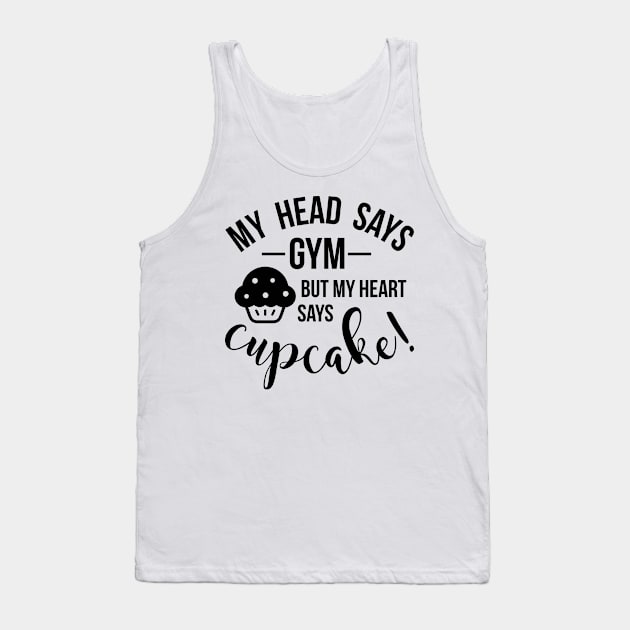 my head says gym but my heart says cupcake Tank Top by Hany Khattab